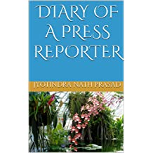 DIARY OF A PRESS REPORTER